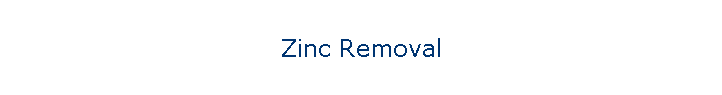 Zinc Removal